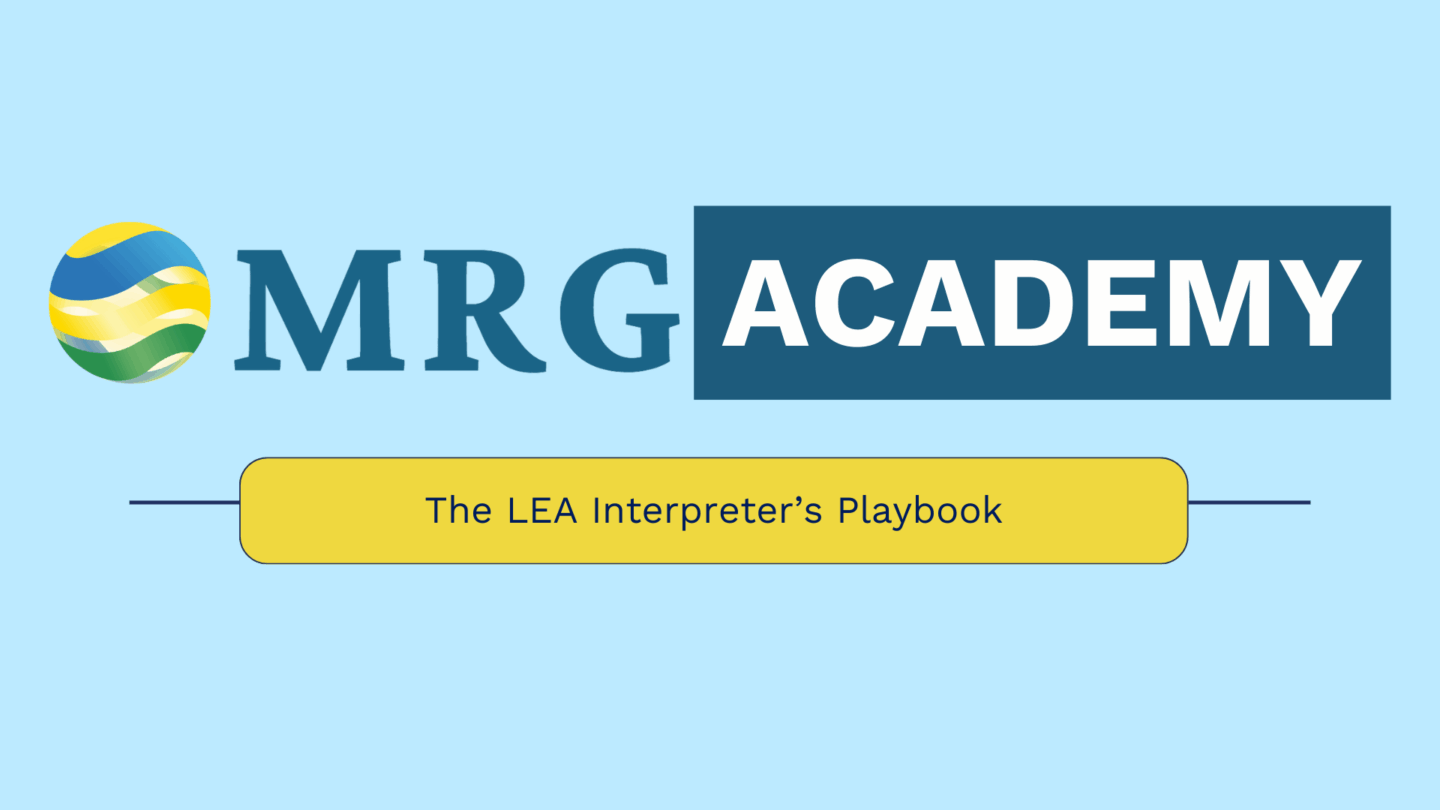 MRG Academy: The LEA Interpreter’s Playbook